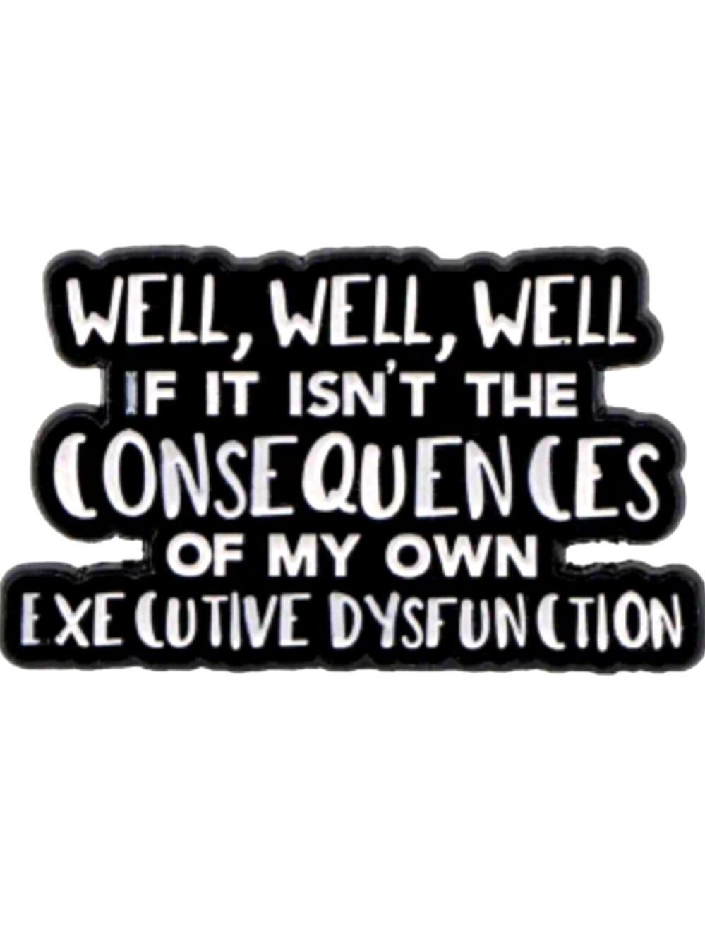 PIN--Humorous Executive Dysfunction ✴️LAST ONE✴️
